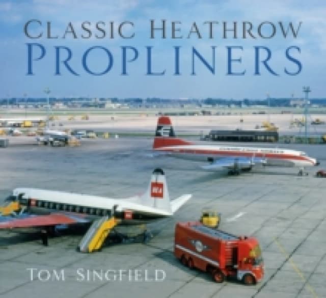 Classic Heathrow Propliners Paperback / softback