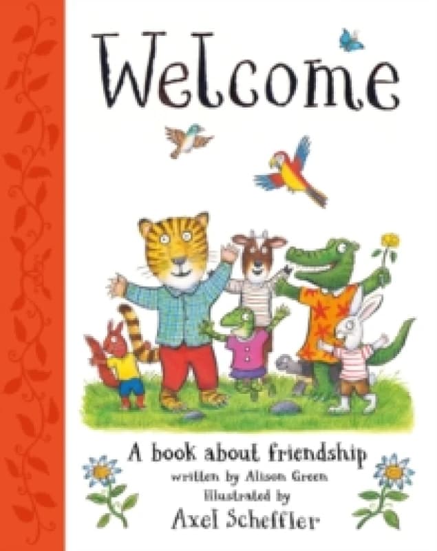 Welcome: Axel Scheffler's gorgeous picture book about welcoming others and making friends Hardback