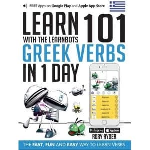 Learn 101 Greek Verbs in 1 Day with the Learnbots: The Fast, Fun and Easy Way to Learn Verbs by Rory Ryder (Paperback, 2017)