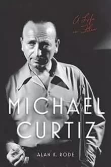 Michael Curtiz : A Life in Film
