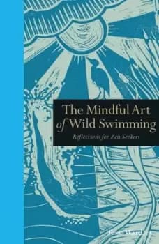 The mindful art of wild swimming by Tessa Wardley