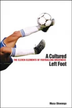 A Cultured Left Foot by Musa Okwonga Book
