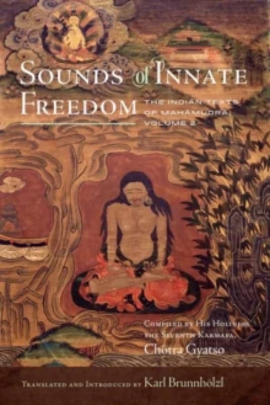 Sounds of Innate Freedom : The Indian Texts of Mahamudra, Volume 2 Hardback