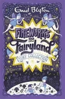 Fireworks in Fairyland Story Collection by Enid Blyton
