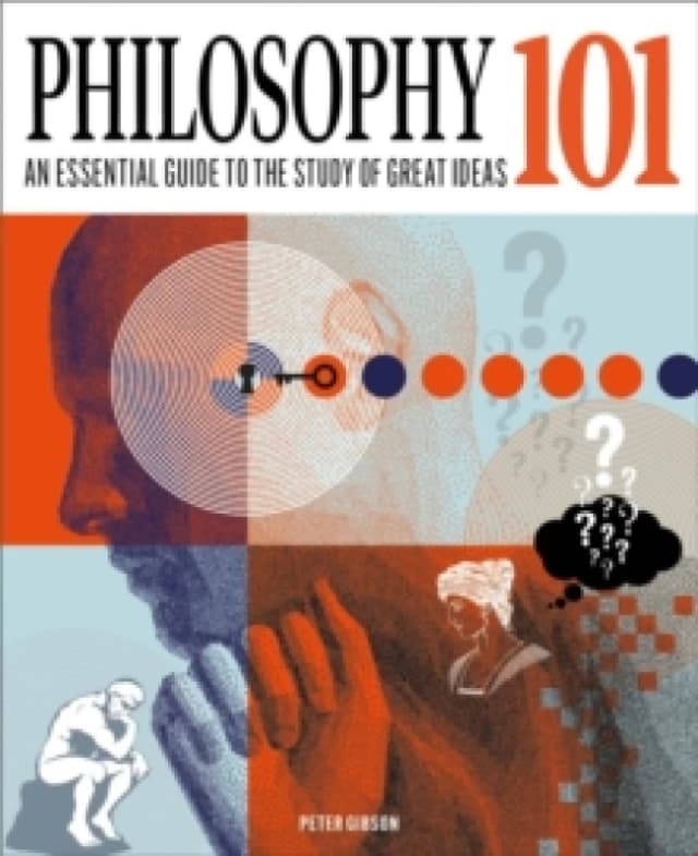 Philosophy 101 : An Essential Guide to the Study of Great Ideas Hardback