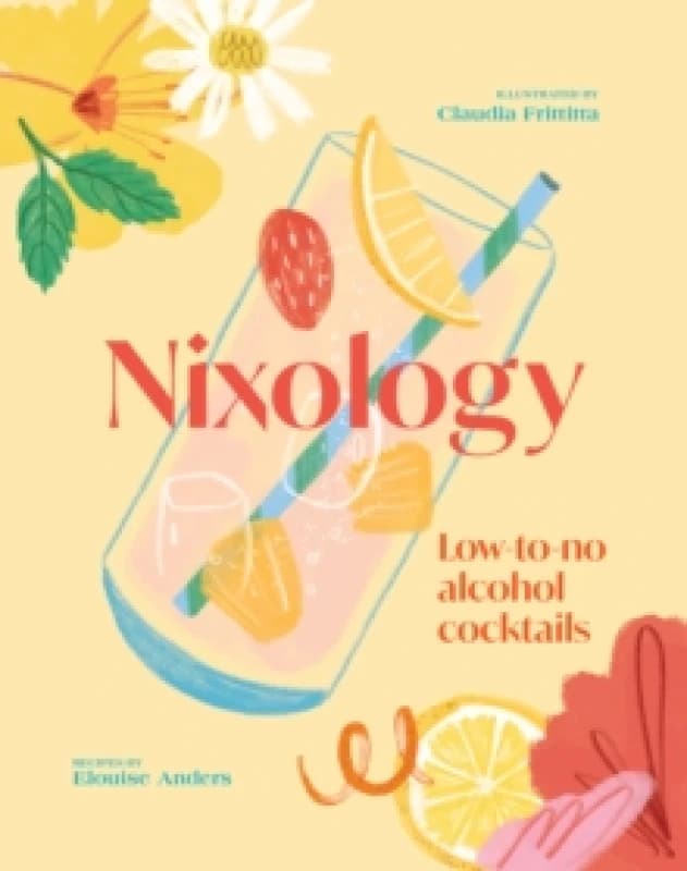 Nixology : Low-to-no alcohol cocktails Hardback