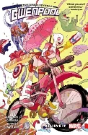 gwenpool the unbelievable volume 1 believe it