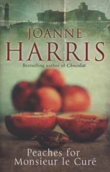 Peaches for Monsieur Le Cur by Joanne Harris Hardback