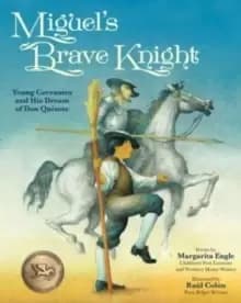Miguel's Brave Knight : Young Cervantes and His Dream of Don Quixote