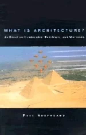 what is architecture an essay on landscapes buildings and machines