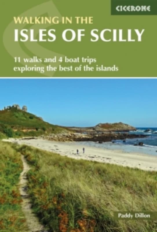 Walking in the Isles of Scilly : 11 walks and 4 boat trips exploring the best of the islands Paperback / softback