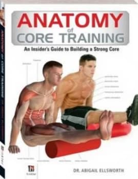 Anatomy of Core Training by Dr. Abigail Ellsworth Paperback