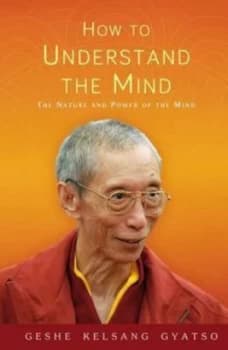 How to Understand the Mind by Kelsang Gyatso Paperback