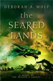 The Seared Lands (The Dragons Legacy Book 3)