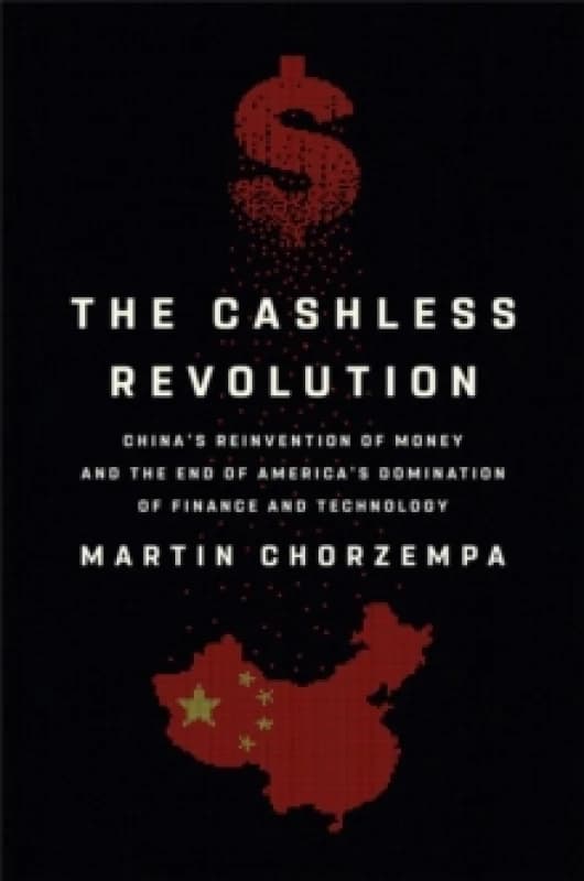The Cashless Revolution : China's Reinvention of Money and the End of America's Domination of Finance and Technology Hardback