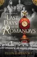 last days of the romanovs tragedy at ekaterinburg
