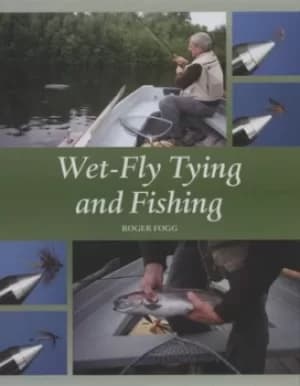 Wet-fly tying and fishing by Roger Fogg