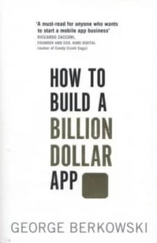 How to Build a Billion Dollar App by George Berkowski Paperback
