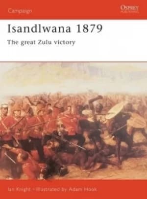 Isandlwana 1879 by Ian Knight