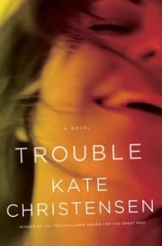Trouble by Kate Christensen Hardback
