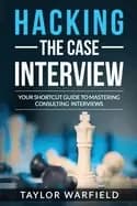 hacking the case interview your shortcut guide to mastering consulting inte