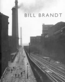 Bill Brandt by Bill Brandt and Giles Huxley-Parlour and David Wootton Paperback