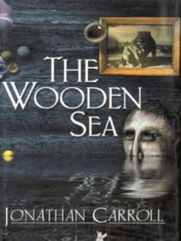 The Wooden Sea by Jonathan Carroll Hardback