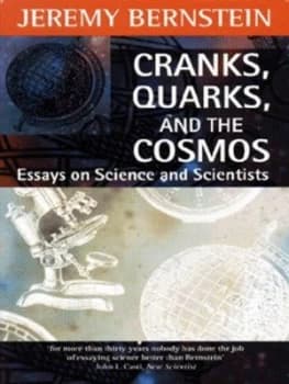 Cranks Quarks and the Cosmos by Jeremy Bernstein Book