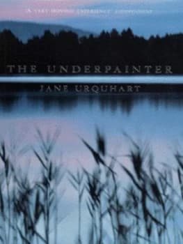 The Underpainter by Jane Urquhart Paperback