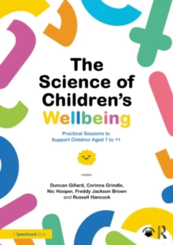 The Science of Children's Wellbeing : Practical Sessions to Support Children Aged 7 to 11 Paperback / softback