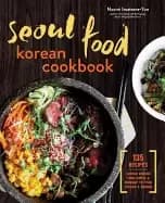 seoul food korean cookbook korean cooking from kimchi and bibimbap to fried