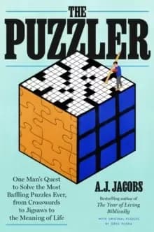 The Puzzler : One Mans Quest to Solve the Most Baffling Puzzles Ever, from Crosswords to Jigsaws to the Meaning of Life