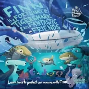 Finn the Fortunate Tiger Shark and His Fantastic Friends by Georgina Stevens