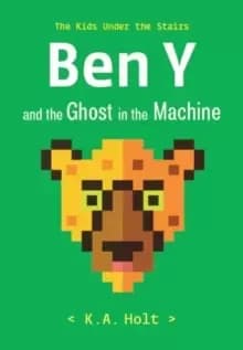 Ben Y and the Ghost in the Machine : The Kids Under the Stairs