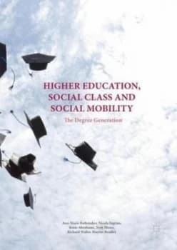 Higher Education Social Class and Social Mobility by Ann-Marie Bathmaker Hardback