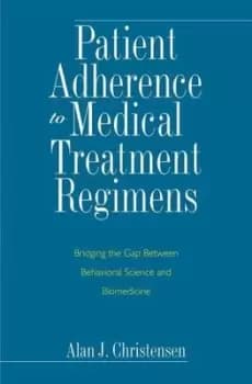 Patient adherence to medical treatment regimens by Alan J Christensen