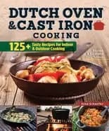 dutch oven and cast iron cooking revised and expanded third edition 125 tas