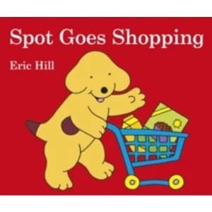 Spot Goes Shopping by Eric Hill Book