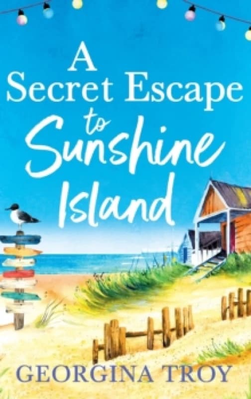 A Secret Escape to Sunshine Island : The uplifting, sun-drenched read from Georgina Troy Hardback