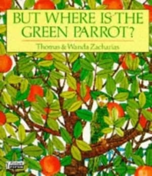 But Where Is the Green Parrot by Thomas Zacharias and Wanda Zacharias Paperback