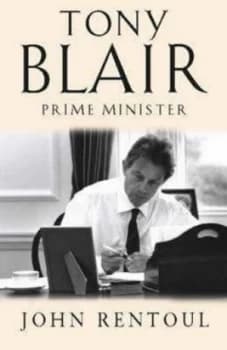 Tony Blair by John Rentoul Hardback