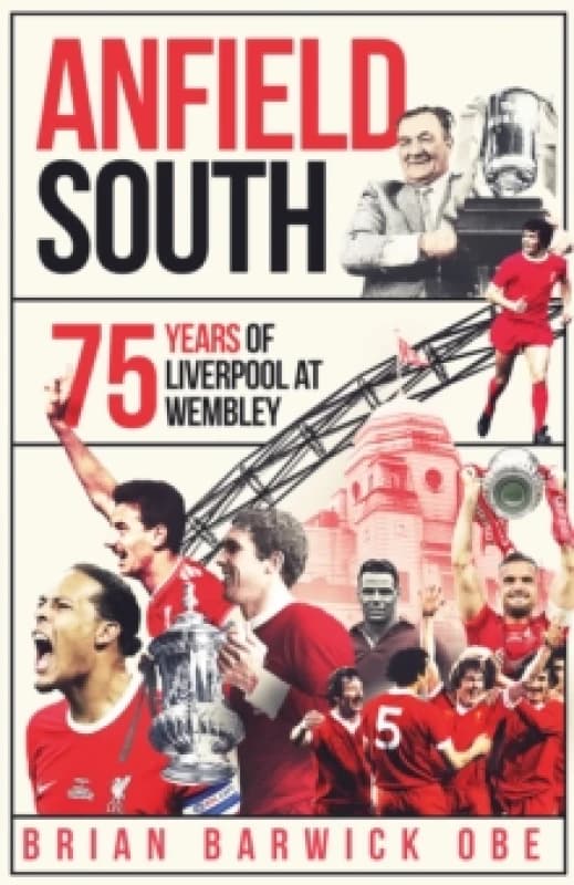 Anfield South : 75 Years of Liverpool at Wembley Hardback