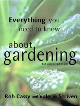 Everything You Need to Know about Gardening but Were Afraid to Ask by Rob Cassy Paperback