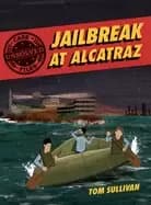 unsolved case files jailbreak at alcatraz frank morris and the anglin broth