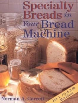 Specialty Breads in Your Bread Machine by Norman Garrett Paperback