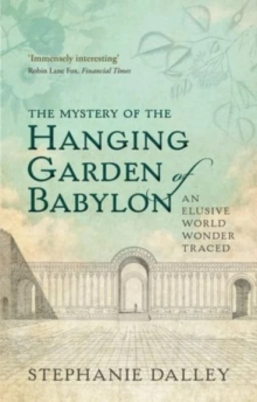 The Mystery of the Hanging Garden of Babylon. Paperback. By Stephanie Dalley Books