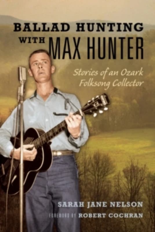 Ballad Hunting With Max Hunter. Hardback. By Sarah Jane Nelson Books