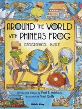 Around the World with Phineas Frog by Paul Adshead and Toni Goffe Hardback