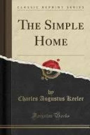 Simple Home Classic Reprint by Charles Augustus Keeler
