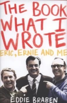 The Book What I Wrote by Eddie Braben Hardback